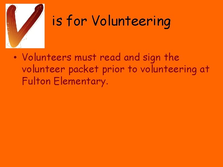 is for Volunteering • Volunteers must read and sign the volunteer packet prior to