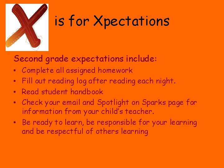 is for Xpectations Second grade expectations include: Complete all assigned homework Fill out reading