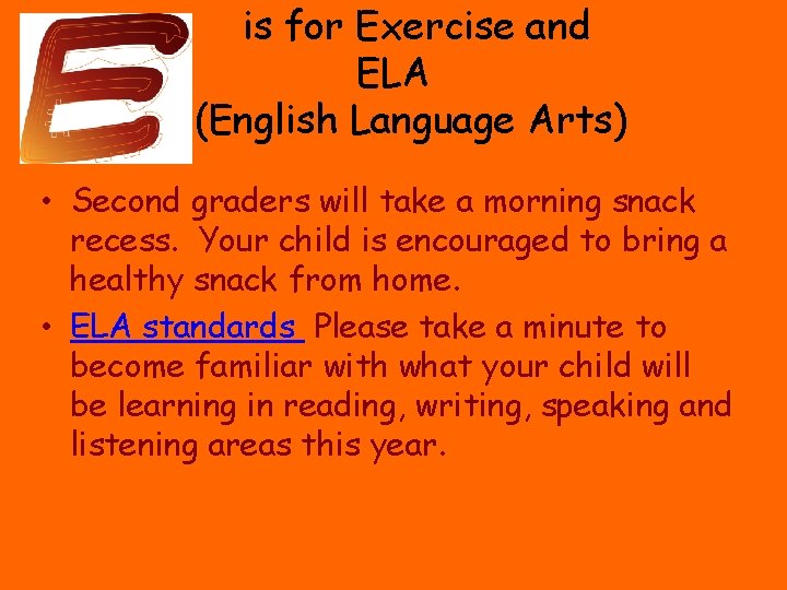 is for Exercise and ELA (English Language Arts) • Second graders will take a