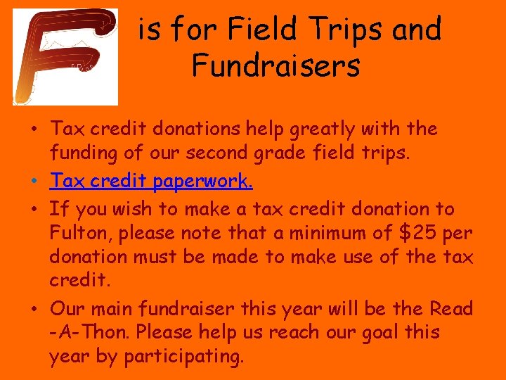is for Field Trips and Fundraisers • Tax credit donations help greatly with the