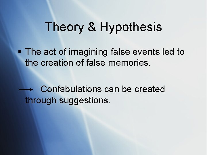 Theory & Hypothesis § The act of imagining false events led to the creation