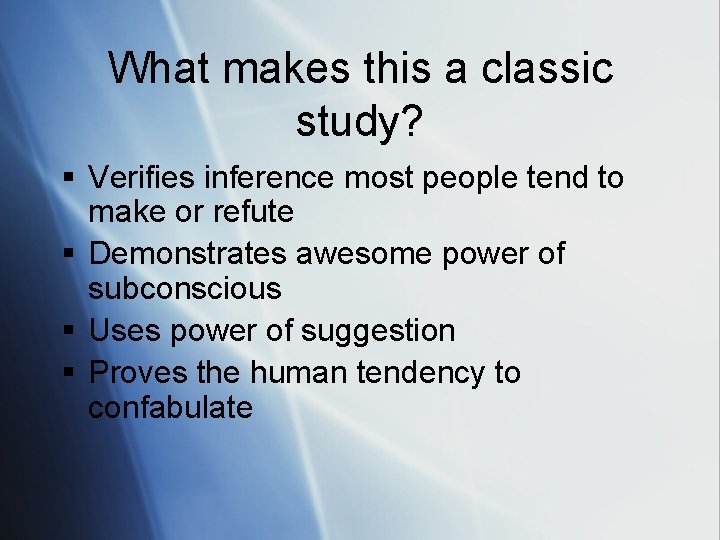 What makes this a classic study? § Verifies inference most people tend to make