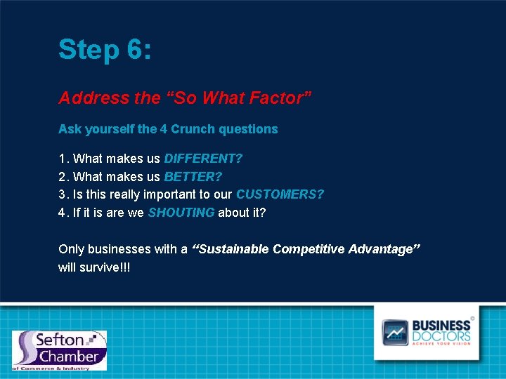Step 6: Address the “So What Factor” Ask yourself the 4 Crunch questions 1.