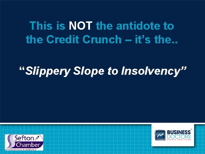 This is NOT the antidote to the Credit Crunch – it’s the. . “Slippery