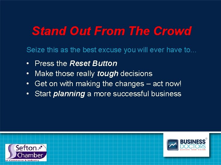 Stand Out From The Crowd Seize this as the best excuse you will ever