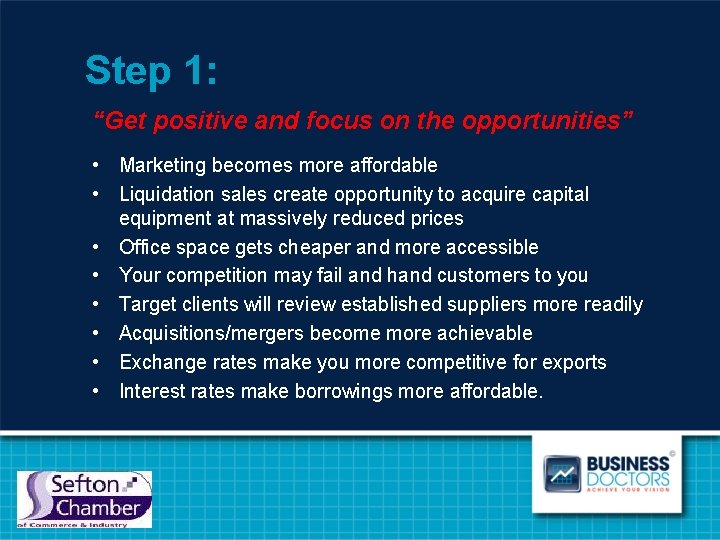Step 1: “Get positive and focus on the opportunities” • Marketing becomes more affordable
