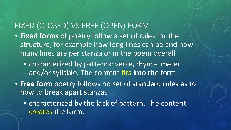 FIXED (CLOSED) VS FREE (OPEN) FORM • Fixed forms of poetry follow a set