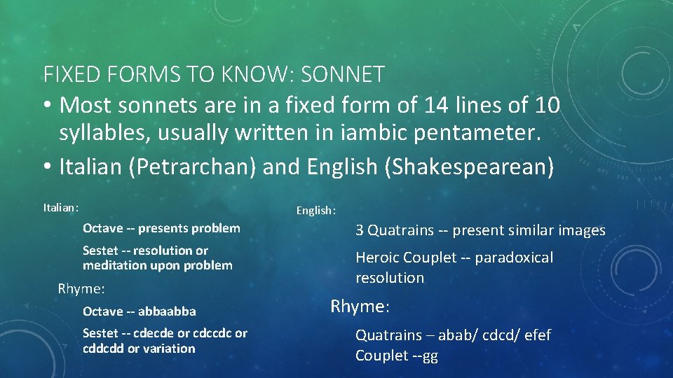 FIXED FORMS TO KNOW: SONNET • Most sonnets are in a fixed form of