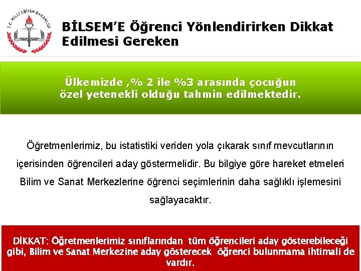 BİLSEM’E Öğrenci Yönlendirirken Dikkat Edilmesi Gereken Ülkemizde , % 2 ile %3 arasında çocuğun