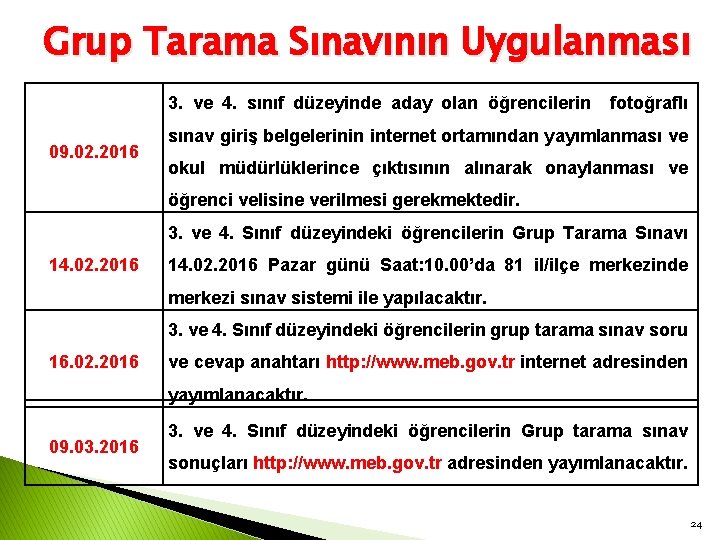 Grup Tarama Sınavının Uygulanması 3. ve 4. sınıf düzeyinde aday olan öğrencilerin 09. 02.