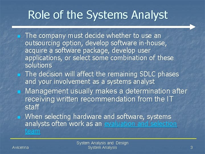 Role of the Systems Analyst n n The company must decide whether to use