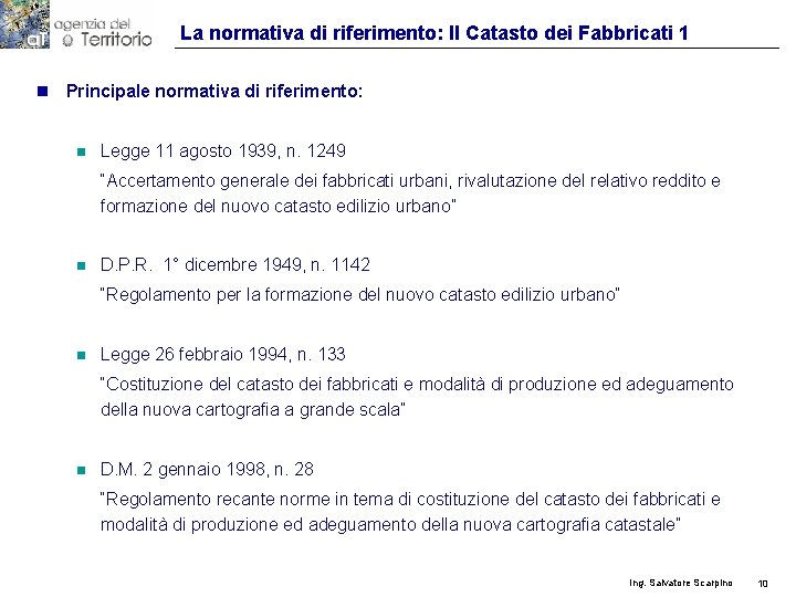 La normativa di riferimento: Il Catasto dei Fabbricati 1 n Principale normativa di riferimento: