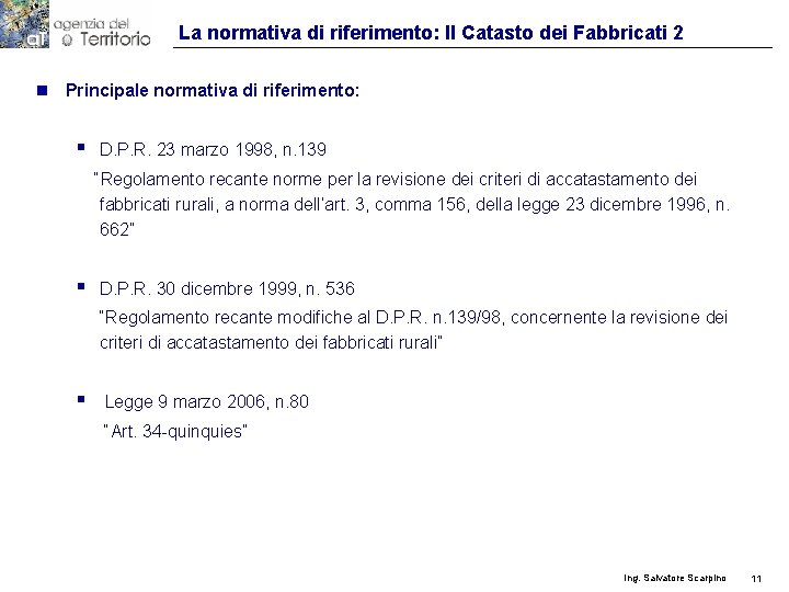 La normativa di riferimento: Il Catasto dei Fabbricati 2 n Principale normativa di riferimento: