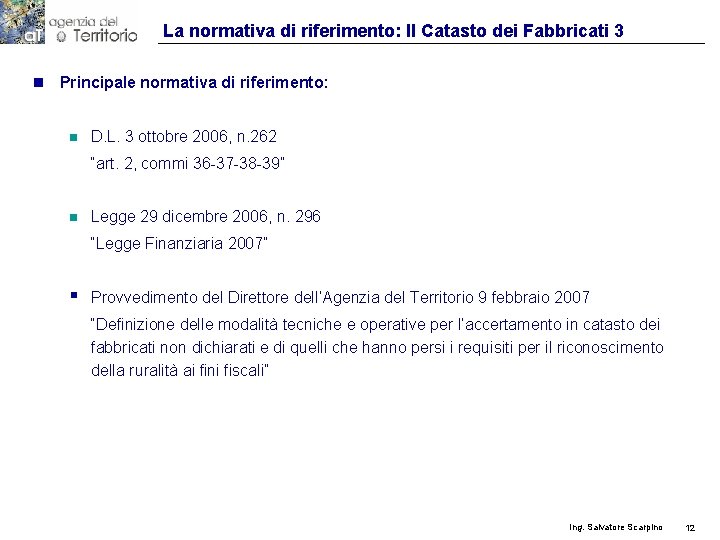 La normativa di riferimento: Il Catasto dei Fabbricati 3 n Principale normativa di riferimento: