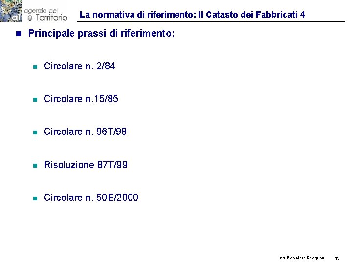 La normativa di riferimento: Il Catasto dei Fabbricati 4 n Principale prassi di riferimento: