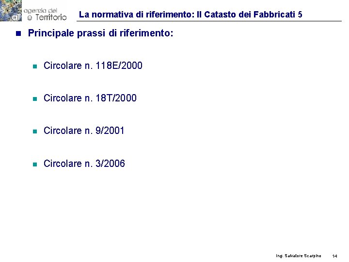 La normativa di riferimento: Il Catasto dei Fabbricati 5 n Principale prassi di riferimento: