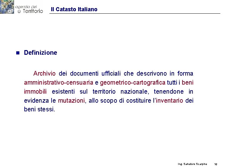 Il Catasto Italiano n Definizione Archivio dei documenti ufficiali che descrivono in forma amministrativo-censuaria