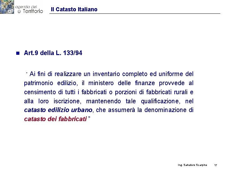 Il Catasto Italiano n Art. 9 della L. 133/94 Ai fini di realizzare un