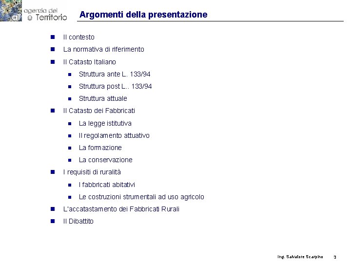 Argomenti della presentazione n Il contesto n La normativa di riferimento n Il Catasto