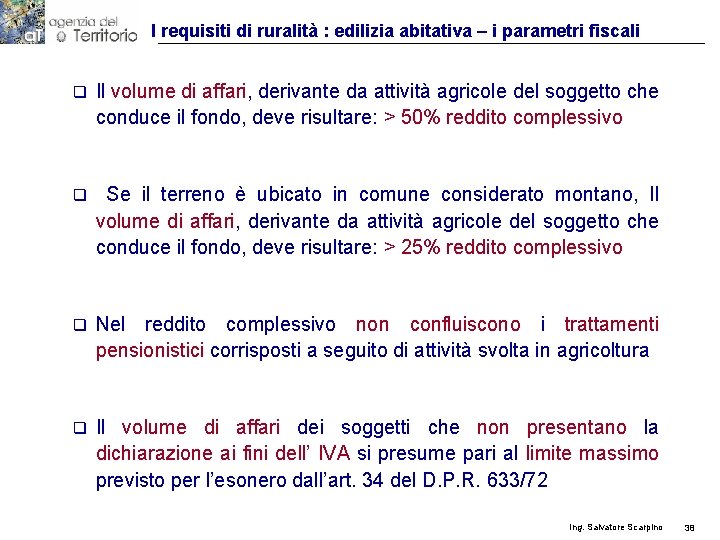 I requisiti di ruralità : edilizia abitativa – i parametri fiscali q Il volume