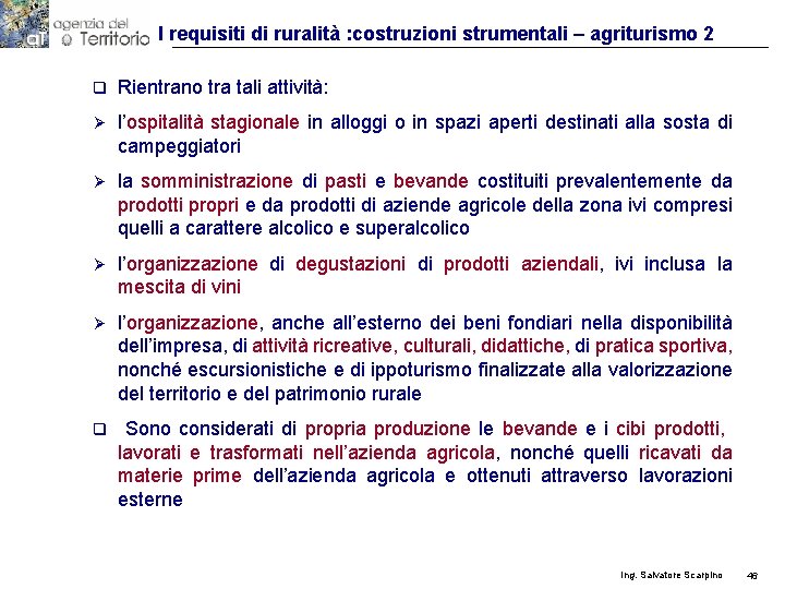 I requisiti di ruralità : costruzioni strumentali – agriturismo 2 q Rientrano tra tali