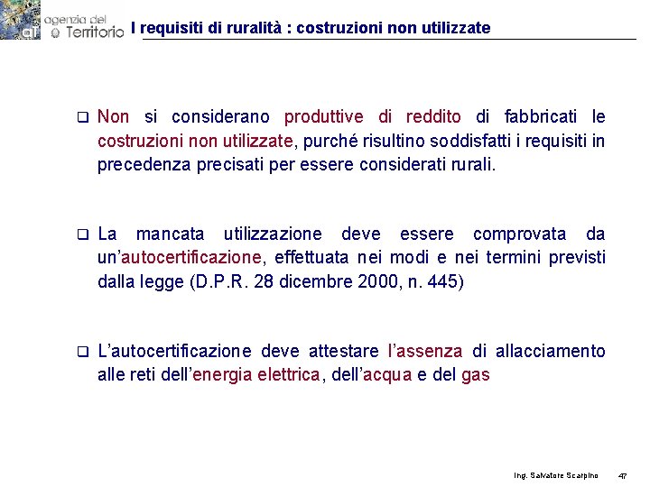 I requisiti di ruralità : costruzioni non utilizzate q Non si considerano produttive di