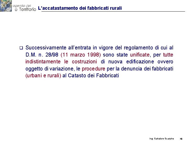 L’accatastamento dei fabbricati rurali q Successivamente all’entrata in vigore del regolamento di cui al