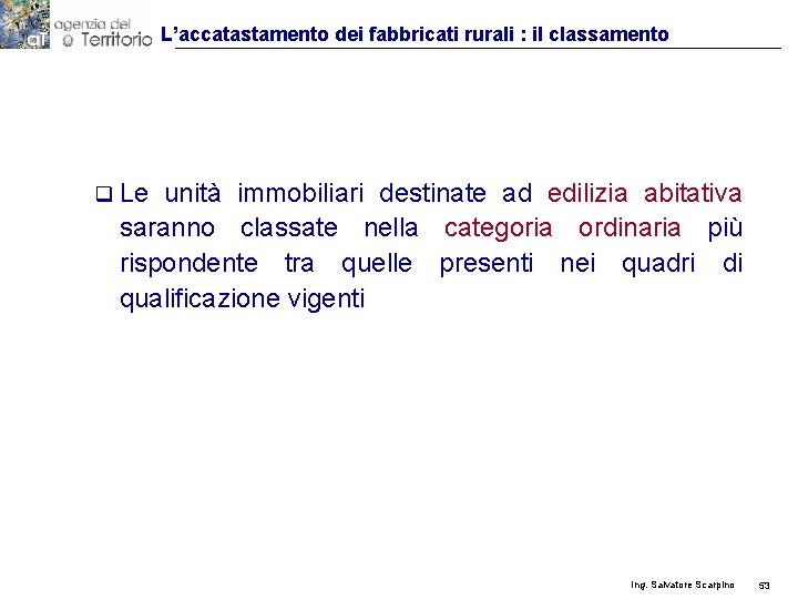 L’accatastamento dei fabbricati rurali : il classamento q Le unità immobiliari destinate ad edilizia