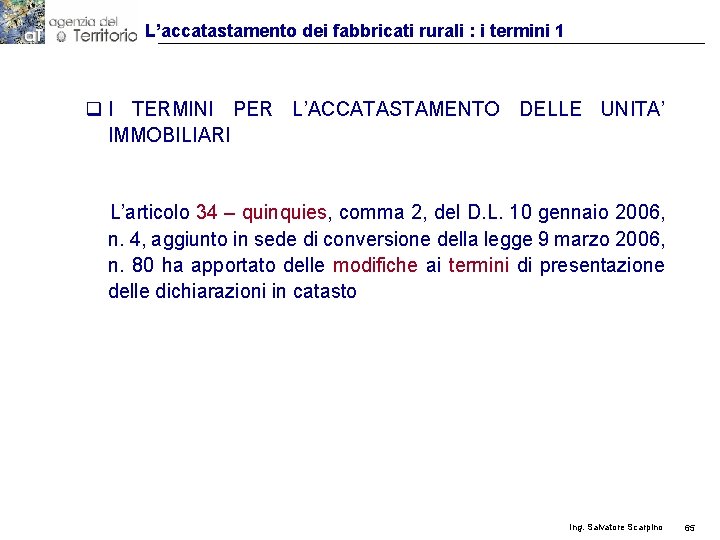 L’accatastamento dei fabbricati rurali : i termini 1 q I TERMINI PER L’ACCATASTAMENTO DELLE