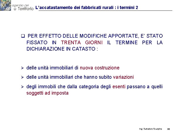 L’accatastamento dei fabbricati rurali : i termini 2 q PER EFFETTO DELLE MODIFICHE APPORTATE,