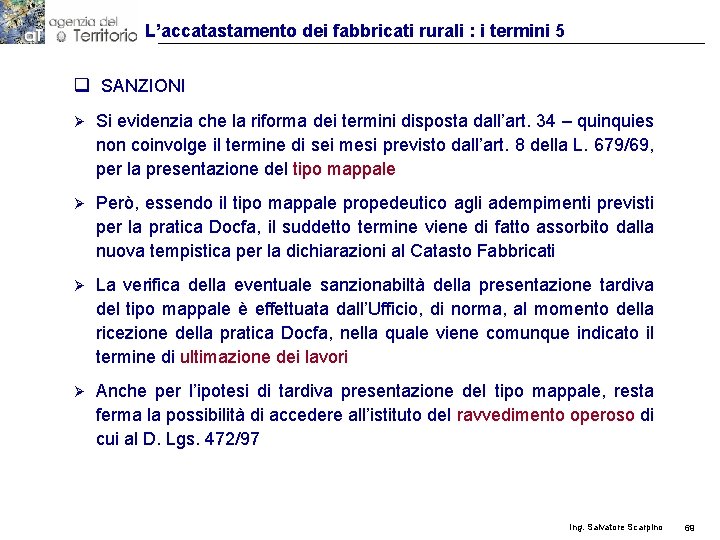 L’accatastamento dei fabbricati rurali : i termini 5 q SANZIONI Ø Si evidenzia che