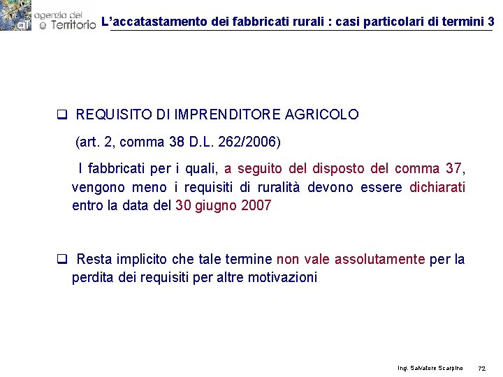 L’accatastamento dei fabbricati rurali : casi particolari di termini 3 q REQUISITO DI IMPRENDITORE