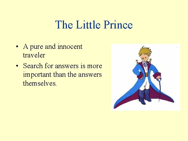 The Little Prince • A pure and innocent traveler • Search for answers is