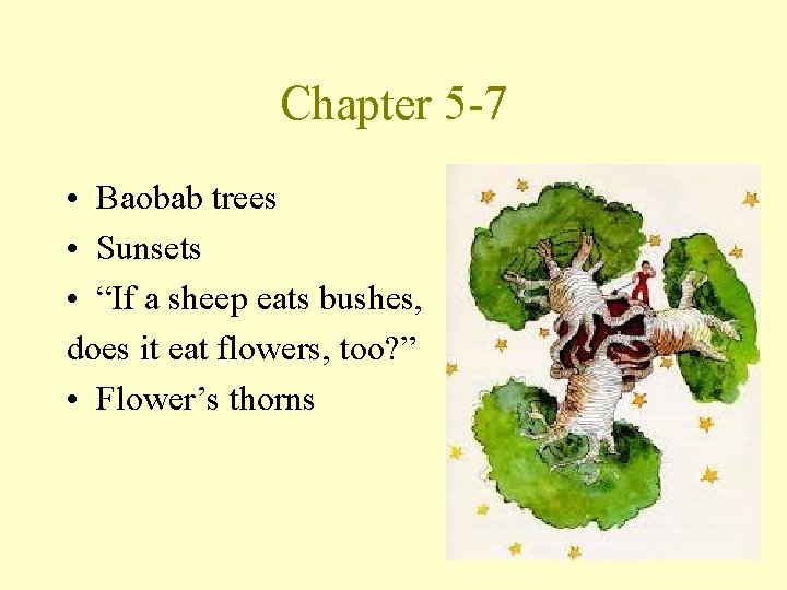 Chapter 5 -7 • Baobab trees • Sunsets • “If a sheep eats bushes,