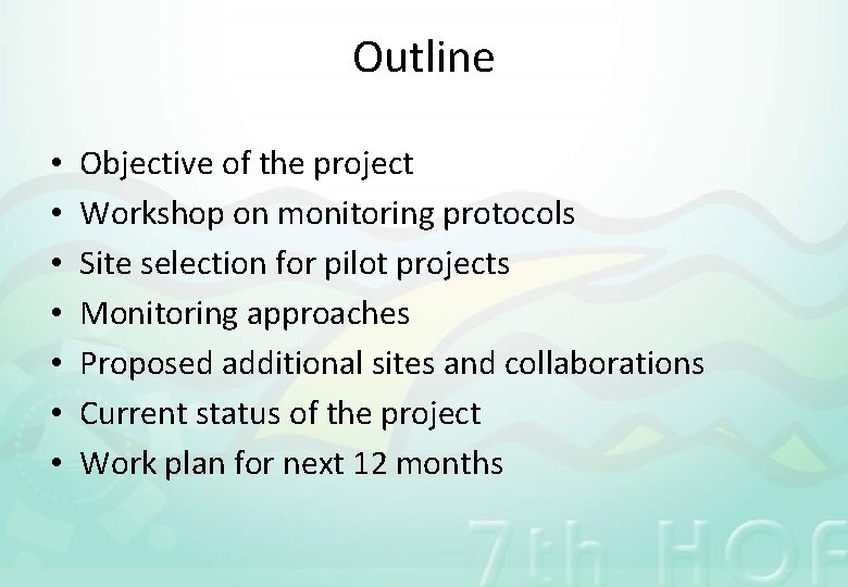 Outline • • Objective of the project Workshop on monitoring protocols Site selection for