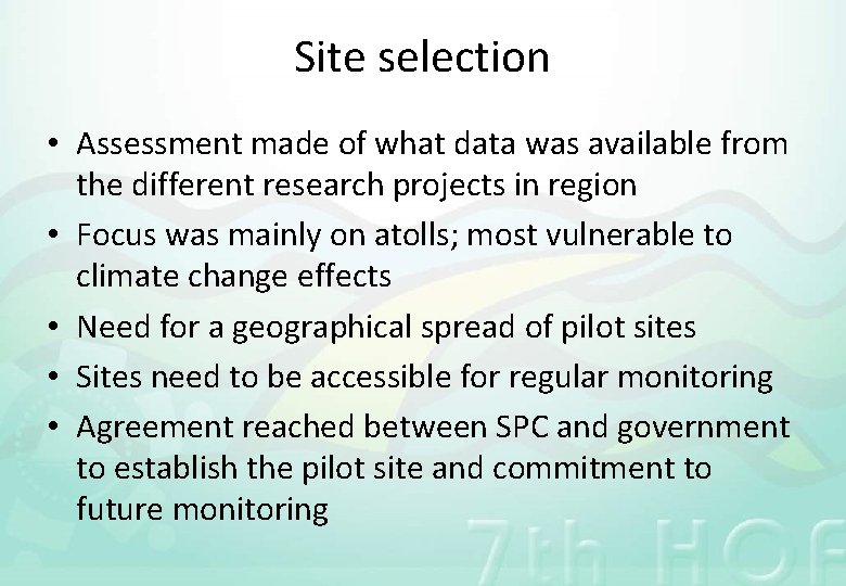 Site selection • Assessment made of what data was available from the different research