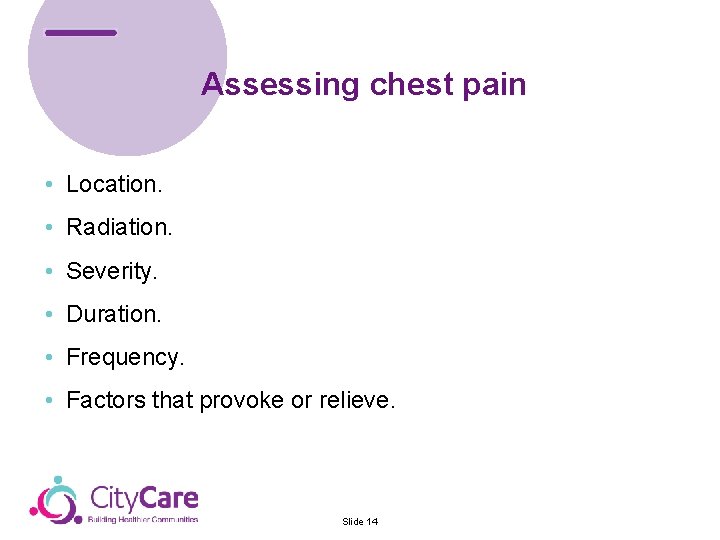 Assessing chest pain & Control Team • Location. • Provide advice & information about