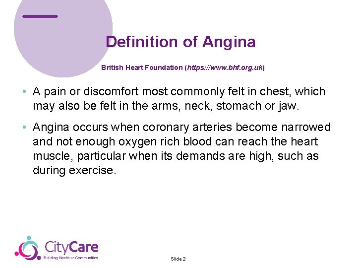 Definition of Angina British Heart Foundation (https: //www. bhf. org. uk) • A pain