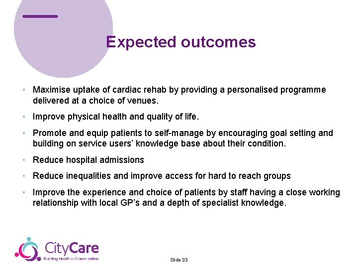 Expected outcomes • Maximise uptake of cardiac rehab by providing a personalised programme delivered