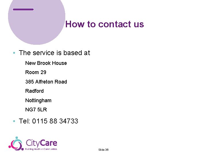 How to contact us • The service is based at New Brook House Room