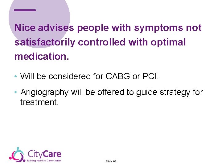 Nice advises people with symptoms not & Control Team satisfactorily controlled with optimal medication.