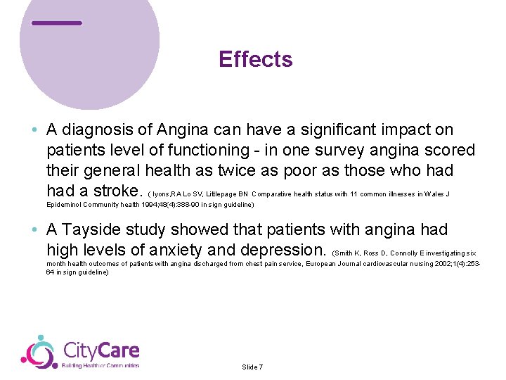 Effects • A diagnosis of Angina can have a significant impact on patients level