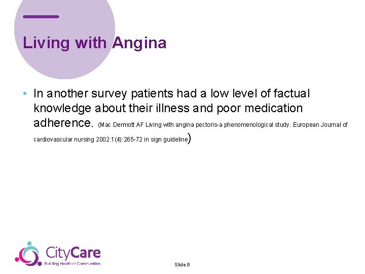 Living with Angina • In another survey patients had a low level of factual