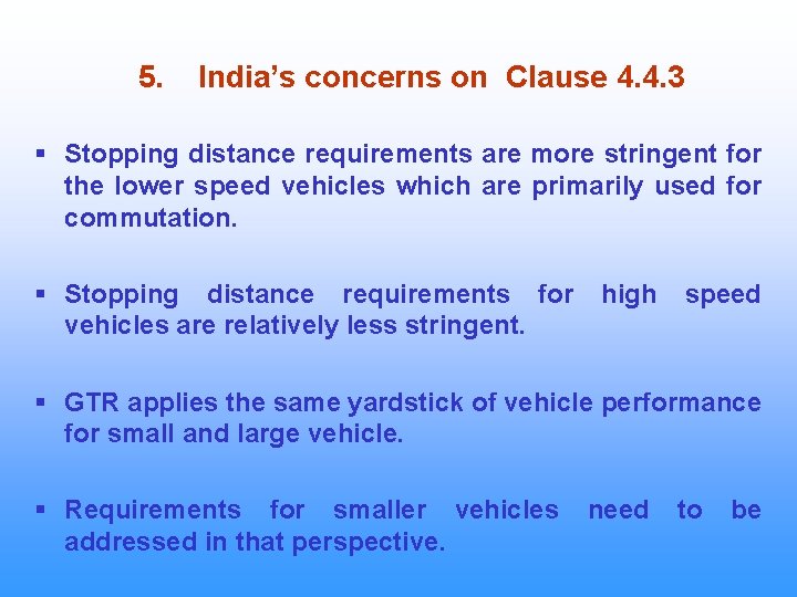 5. India’s concerns on Clause 4. 4. 3 § Stopping distance requirements are more