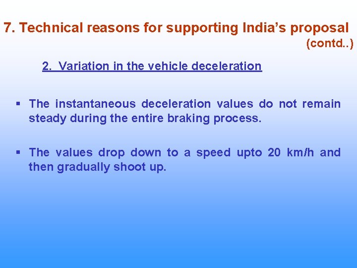 7. Technical reasons for supporting India’s proposal (contd. . ) 2. Variation in the