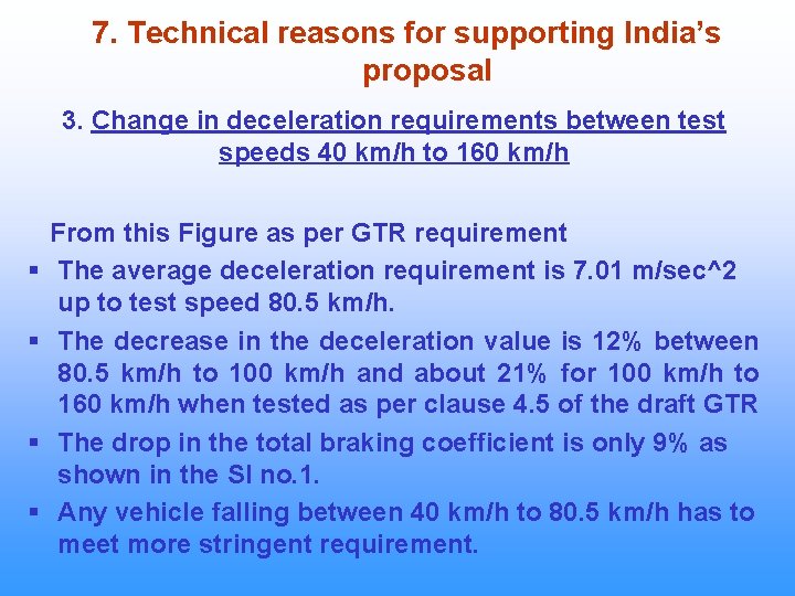 7. Technical reasons for supporting India’s proposal 3. Change in deceleration requirements between test