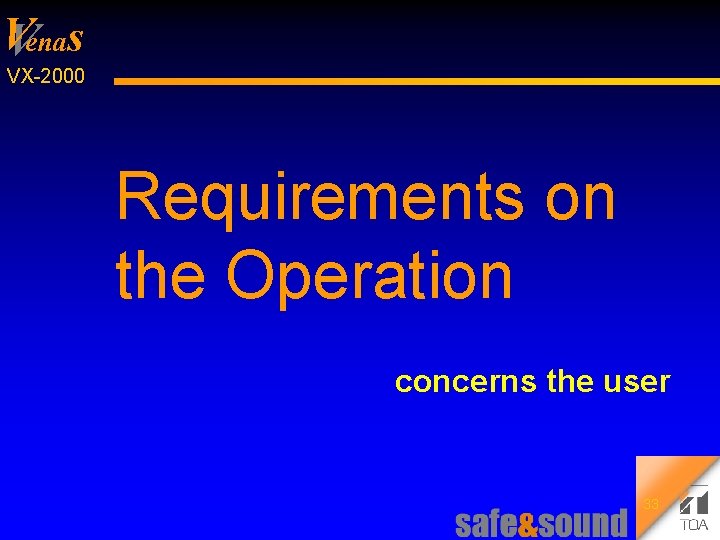 V Venas VX 2000 Requirements on the Operation concerns the user 33 Background Design: