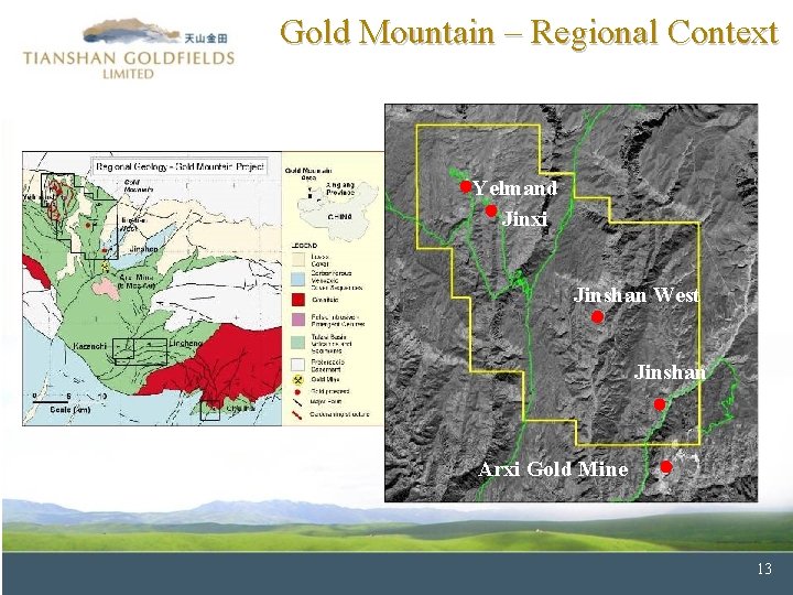 Gold Mountain – Regional Context Yelmand Jinxi Jinshan West Jinshan Arxi Gold Mine 13