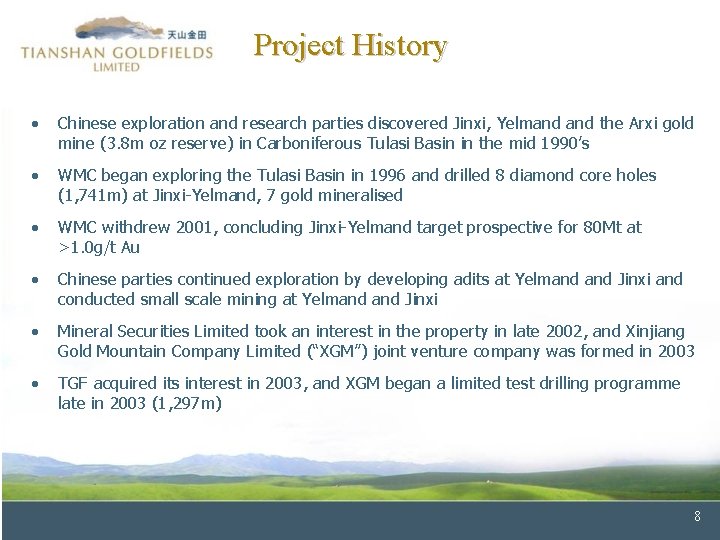 Project History • Chinese exploration and research parties discovered Jinxi, Yelmand the Arxi gold