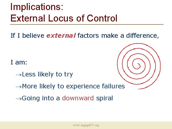 Implications: External Locus of Control If I believe external factors make a difference, I